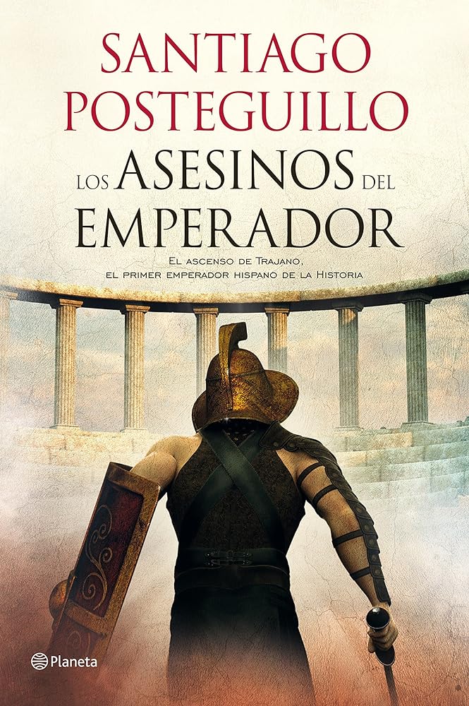 Los asesinos del emperador: El ascenso de Trajano, el primer emperador hispano de la Historia (Autores Españoles e Iberoamericanos)